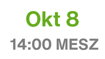 Okt 8, 14:00 MESZ Okt 8, 14:00 MESZ