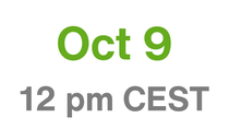 Oct 9, 12pm CEST Oct 9, 12pm CEST