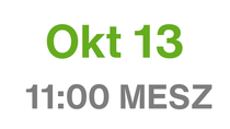 Okt 13, 11:00 MESZ Okt 13, 11:00 MESZ