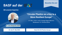 BASF auf der IFAT 2026: Vortrag zu Circular Plastics als Schlüssel für ein resilientes Europa, 7. Mai 2026, Orange Stage Halle A5, Stand A6.233. BASF auf der IFAT 2026: Vortrag zu Circular Plastics als Schlüssel für ein resilientes Europa, 7. Mai 2026, Orange Stage Halle A5, Stand A6.233.