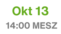 Okt 13, 14:00 MESZ Okt 13, 14:00 MESZ